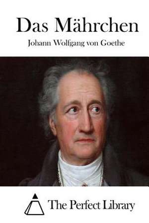 Das Mahrchen de Johann Wolfgang Von Goethe