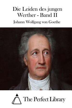 Die Leiden Des Jungen Werther - Band II de Johann Wolfgang Von Goethe