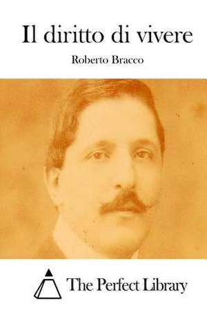 Il Diritto Di Vivere de Roberto Bracco