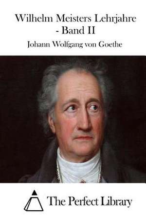 Wilhelm Meisters Lehrjahre - Band II de Johann Wolfgang Von Goethe