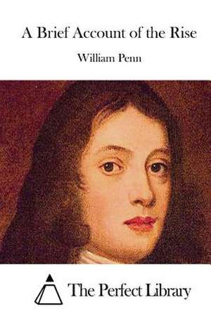 A Brief Account of the Rise de William Penn