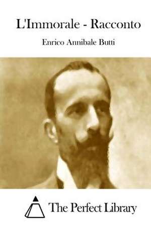 L'Immorale - Racconto de Enrico Annibale Butti