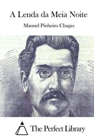 A Lenda Da Meia Noite de Manuel Pinheiro Chagas