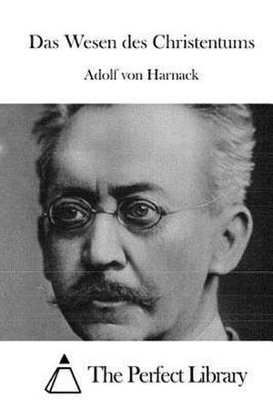 Das Wesen Des Christentums de Adolf Von Harnack