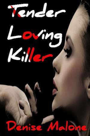 Tender Loving Killer de Denise Malone