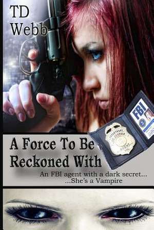 A Force to Be Reckoned with de T. D. Webb