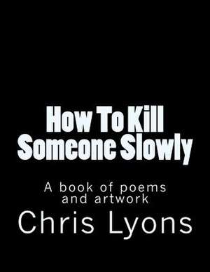 How to Kill Someone Slowly de MS Chris Elizabeth Lyons