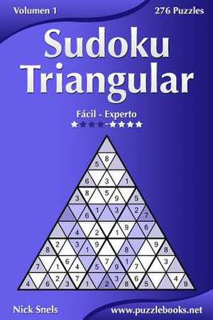 Sudoku Triangular - de Facil a Experto - Volumen 1 - 276 Puzzles de Nick Snels