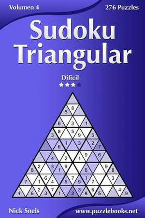 Sudoku Triangular - Dificil - Volumen 4 - 276 Puzzles de Nick Snels