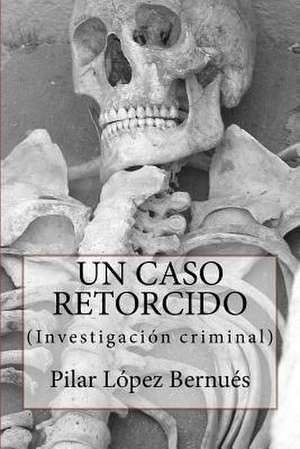 Un Caso Retorcido (Novelas Adultos) de Pilar Lopez Bernues