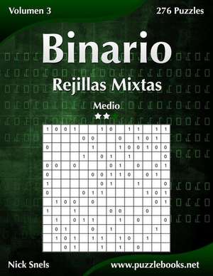 Binario Rejillas Mixtas - Medio - Volumen 3 - 276 Puzzles de Nick Snels