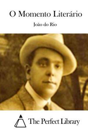 O Momento Literario de Joao Do Rio