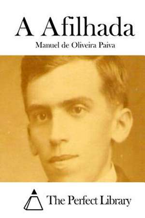 A Afilhada de Manuel De Oliveira Paiva