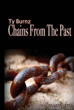 Ty Burnz "Chains from the Past' de Ty Burnz