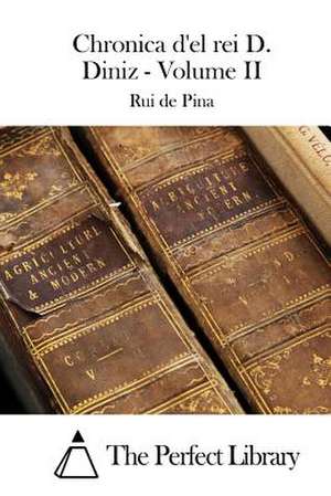 Chronica D'El Rei D. Diniz - Volume II de Rui De Pina