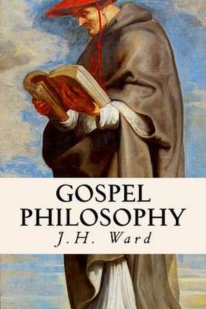 Gospel Philosophy de J. H. Ward