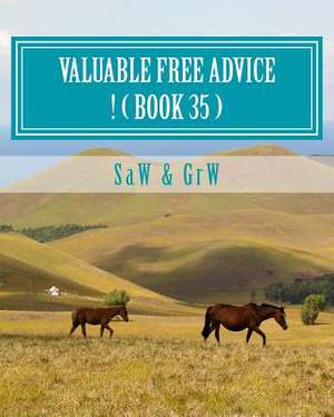 Valuable Free Advice ! ( Book 35 ) de S. a. W.