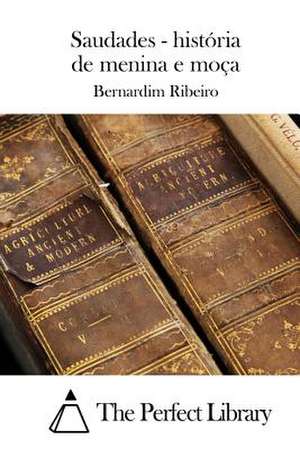 Saudades - Historia de Menina E Moca de Bernardim Ribeiro