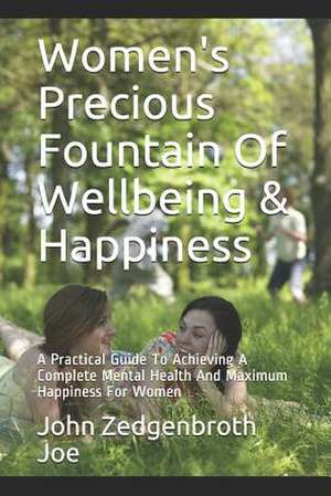 Women's Precious Fountain of Wellbeing & Happiness de John Zedgenbroth Joe