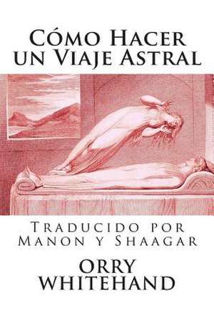 Como Hacer Un Viaje Astral de Michael Kelly