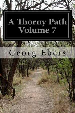 A Thorny Path Volume 7 de Georg Ebers