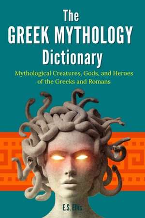 The Greek Mythology Dictionary de E. S. Ellis