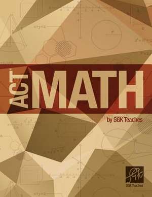 ACT Math by Sgkteaches de Srinivasa Sastri Siravuri