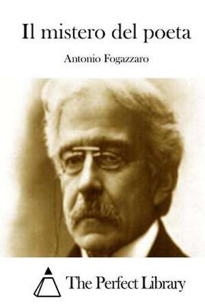 Il Mistero del Poeta de Antonio Fogazzaro