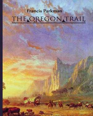 The Oregon Trail de Francis Parkman