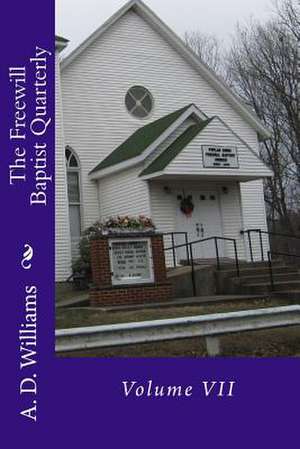 The Freewill Baptist Quarterly de A. D. Williams