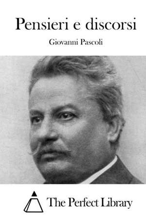 Pensieri E Discorsi de Giovanni Pascoli