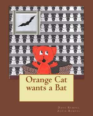 Orange Cat Wants a Bat de Dave D. Rempel