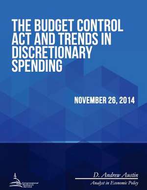 The Budget Control ACT and Trends in Discretionary Spending de Congressional Research Service