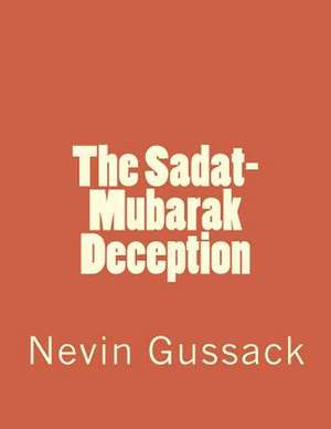 The Sadat-Mubarak Deception de Nevin Gussack