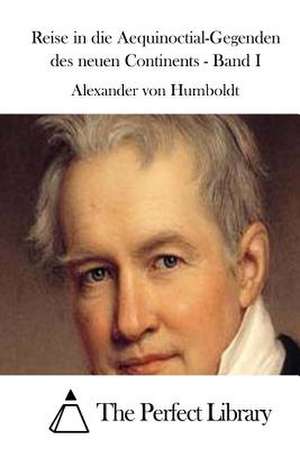 Reise in Die Aequinoctial-Gegenden Des Neuen Continents - Band I de Alexander Von Humboldt