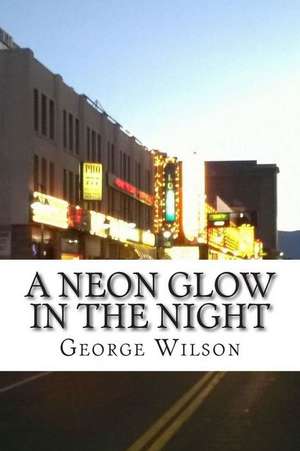 A Neon Glow in the Night de George Earl Wilson