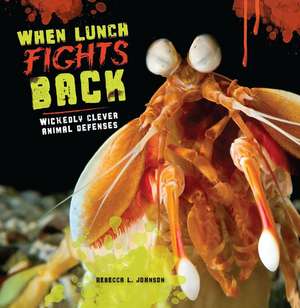 When Lunch Fights Back de Rebecca L. Johnson