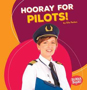 Hooray for Pilots! de Elle Parkes