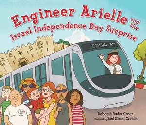 Engineer Arielle and the Israel Independence Day Surprise de Deborah Cohen