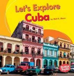 Let's Explore Cuba de Walt K Moon