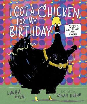 I Got a Chicken for My Birthday de Laura Gehl