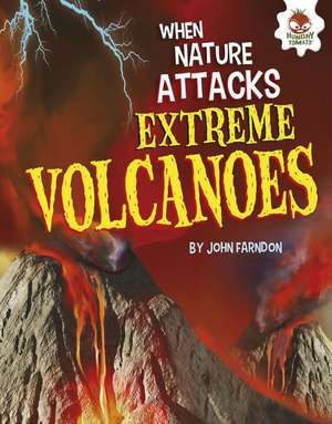 Extreme Volcanoes de John Farndon