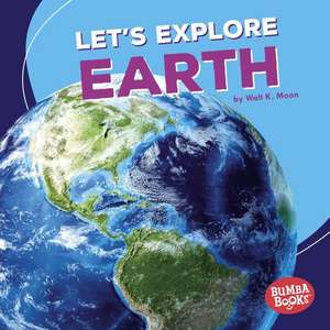 Let's Explore Earth de Walt K Moon