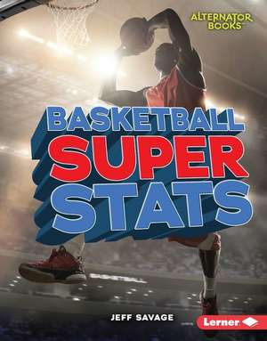 Basketball Super STATS Basketball Super STATS de Jeff Savage