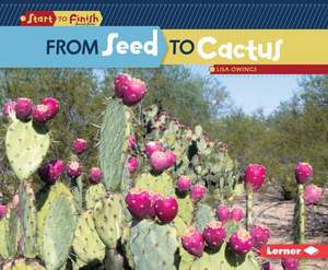 From Seed to Cactus from Seed to Cactus de Lisa Owings