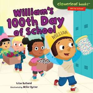 William's 100th Day of School de Lisa Bullard