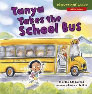 Tanya Takes the School Bus de Martha Rustad