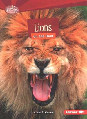 Lions on the Hunt de Alicia Klepeis