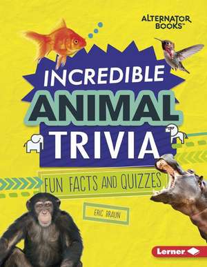 Incredible Animal Trivia de Eric Braun