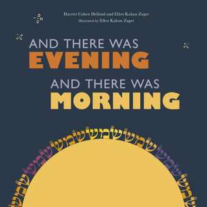 And There Was Evening, and There Was Morning de Zager, Ellen Kahan